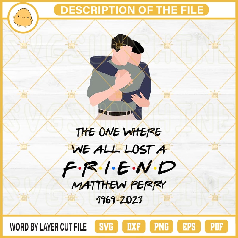 The One Where We All Lost A Friend SVG, Matthew Perry 1969 2023 SVG, Friends Movies SVG.jpg