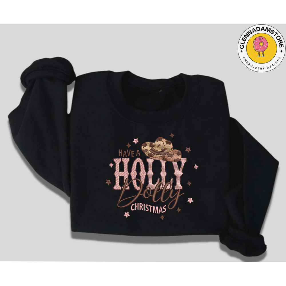 Christmas Embroidery Sweatshirt, Have A Holly Dolly Christmas Sweatshirt, Christmas Coutry Music, Be A Dolly.jpg