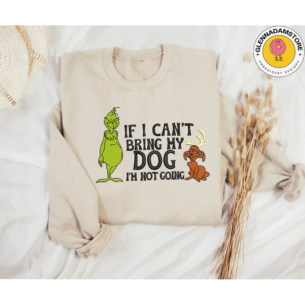 If I Cant Bring My Dog I'm Not Going Sweatshirt, Christmas Green Monster Embroidery Sweatshirt, Retro Movie Christmas.jpg
