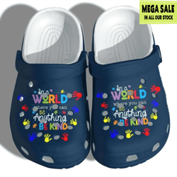 autism awareness in a world where you can be anything be kind crocs for women man, custom crocs