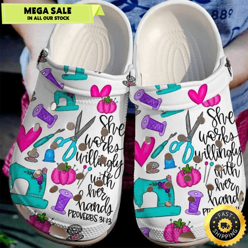 Love Sewing She Works Willingly With Her Hands Sewing Lovers For Mother Girlfriend Crocs Clog Shoes