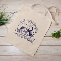 To The Stars Who Listen And The Dreams That Are Answered, Eco Tote Bag, Reusable Cotton Canvas Tote Bag, Sustainable Bag