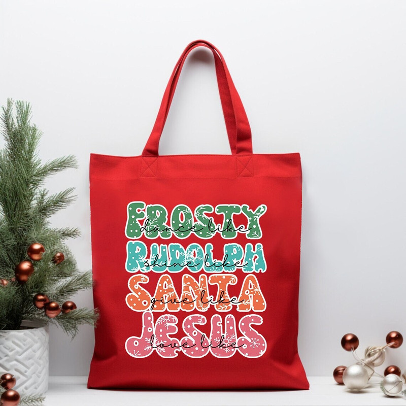 Dance Like Frosty, Shine Like Rudolph, Give Like Santa, Love Like Jesus, Christmas Tote Bag, Xmas Kids Bag, Christmas Canvas Bag, Xmas Gift.jpg