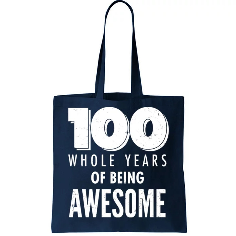 100 Whole Years Of Being Awesome Birthday Tote Bag.jpg