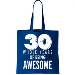30 Whole Years Of Being Awesome Birthday Tote Bag