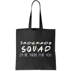 3rd Grade Squad Ill Be There For You Tote Bag
