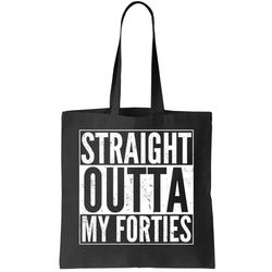 40th Birthday - Straight Outta My Forties Tote Bag