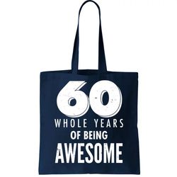 60 Whole Years Of Being Awesome Birthday Tote Bag