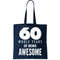 60 Whole Years Of Being Awesome Birthday Tote Bag.jpg