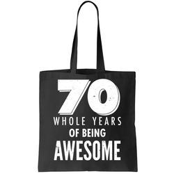 70 Whole Years Of Being Awesome Birthday Tote Bag