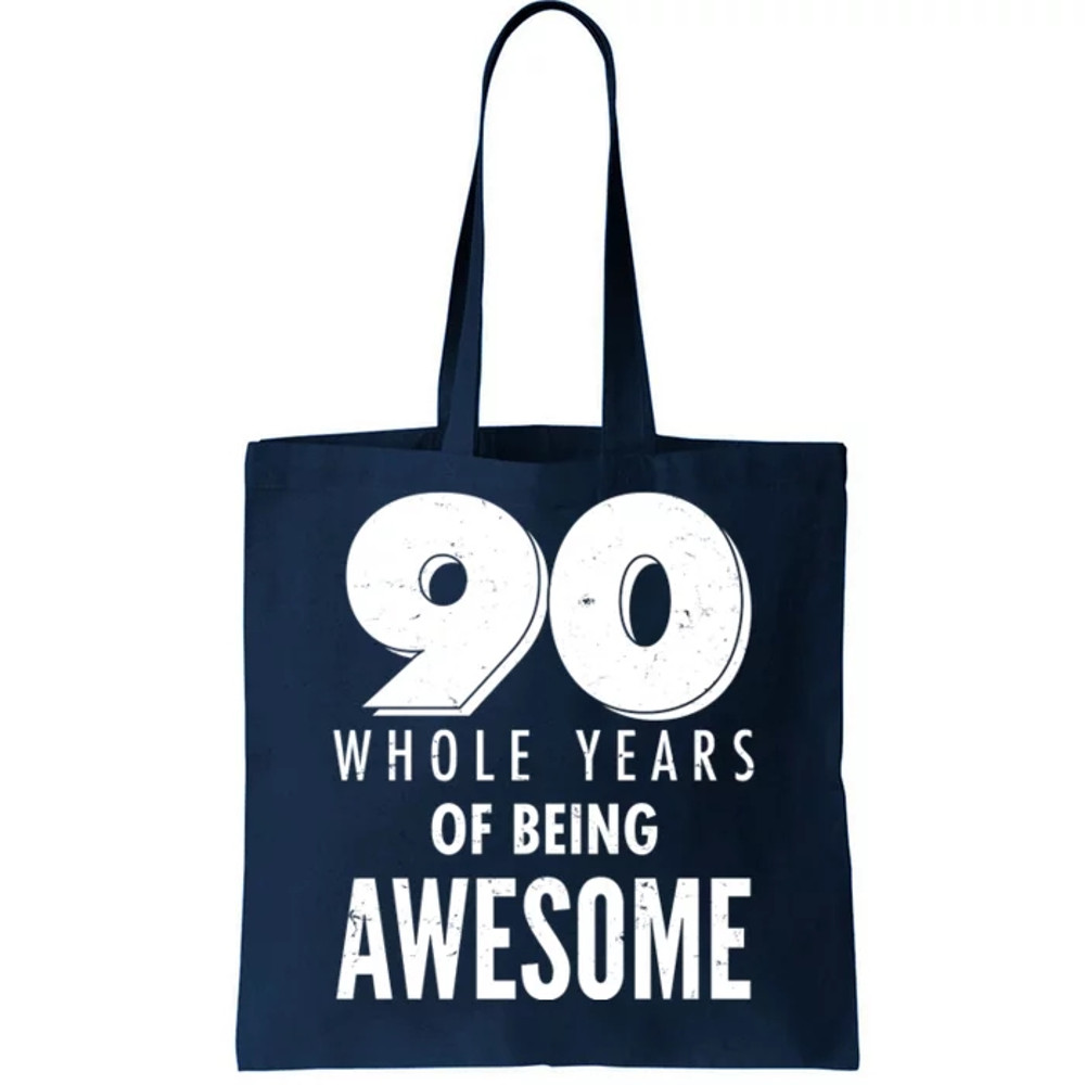 90 Whole Years of Being Awesome Birthday Tote Bag.jpg