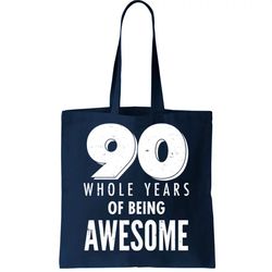 90 Whole Years of Being Awesome Birthday Tote Bag