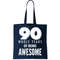 90 Whole Years of Being Awesome Birthday Tote Bag.jpg