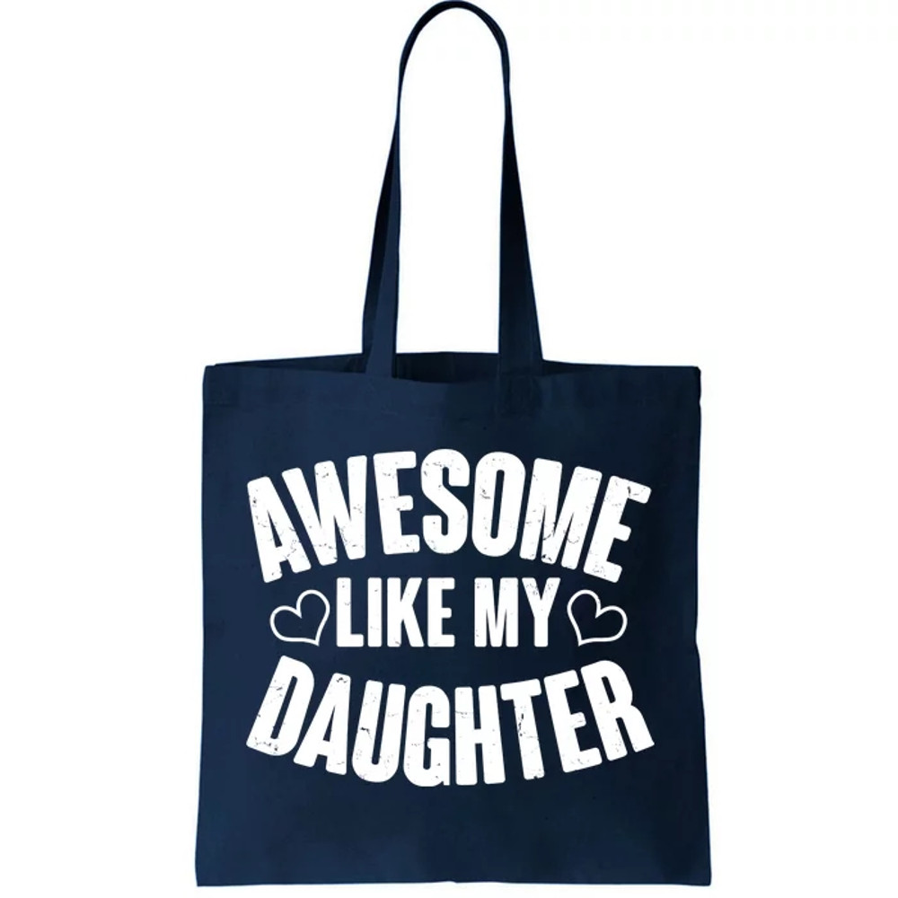 Awesome Like My Daughter Proud Parents Tote Bag.jpg