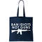 Ban Idiots Not Guns Gun Rights Logo Tote Bag.jpg