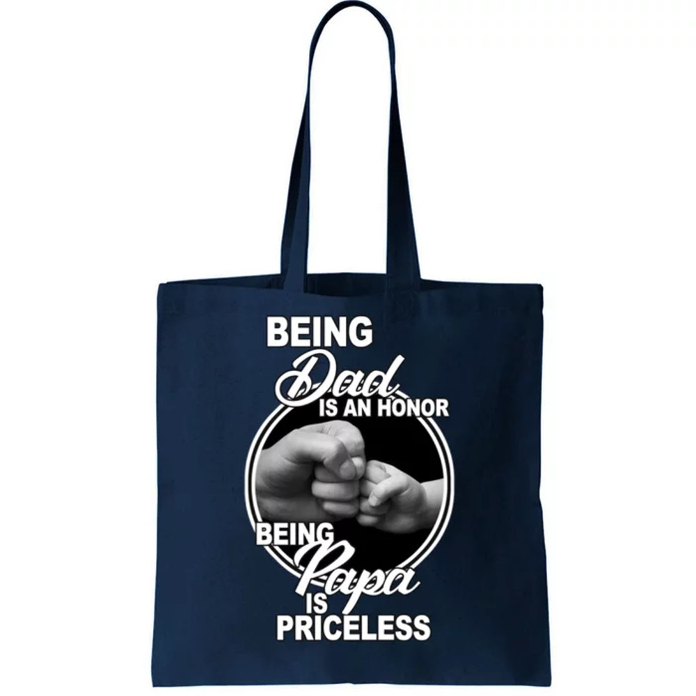 Being Dad Is An Honor Papa Is Priceless Tote Bag.jpg