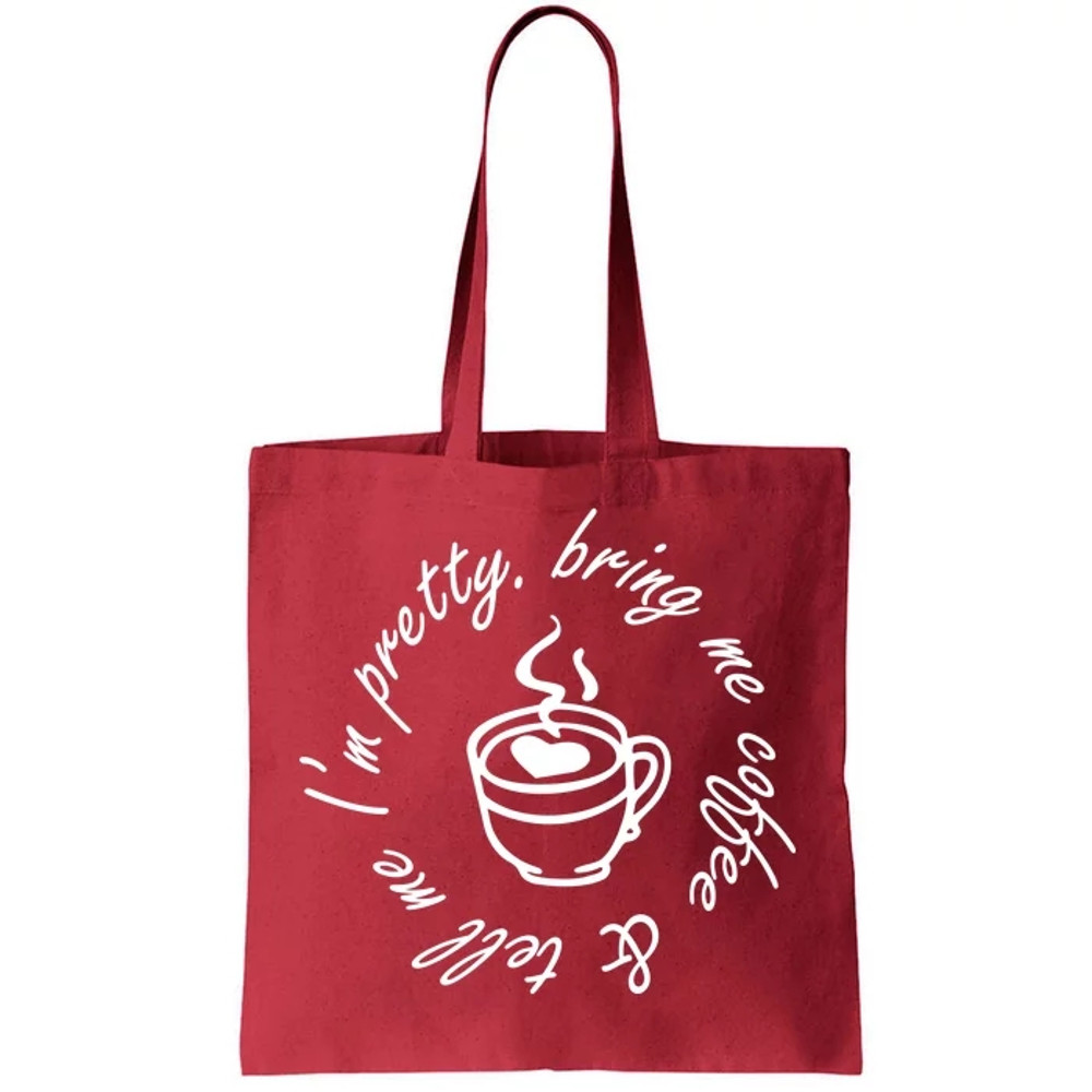 Bring Me Coffee And Tell Me I'm Pretty Tote Bag.jpg