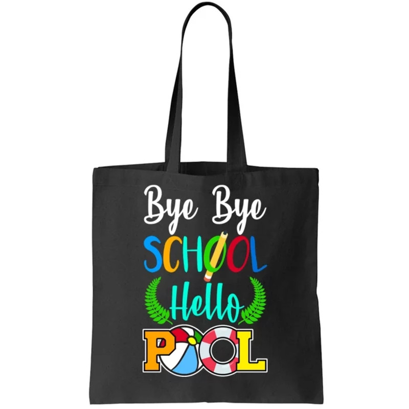 Bye Bye School Hello Pool Tote Bag.jpg