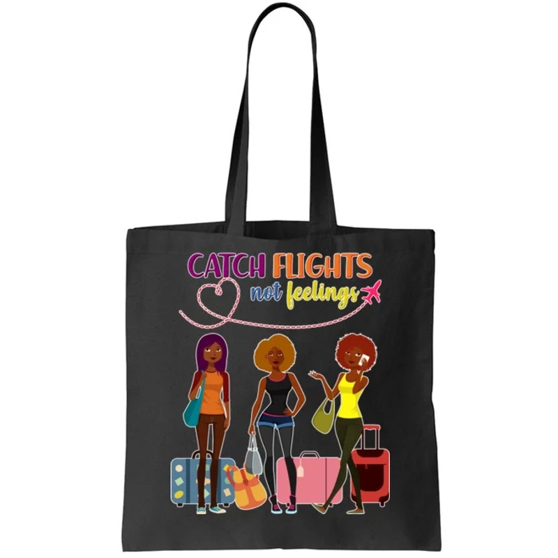 Catch Flights Not Feelings Tote Bag.jpg