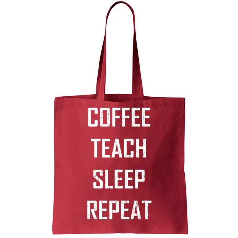 Coffee Teach Sleep Repeat Funny Teacher Tote Bag.jpg