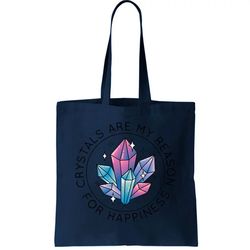 Crystals Are My Reason For Happiness Tote Bag