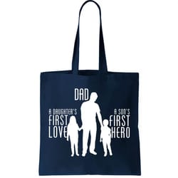 dad a sons first hero daughters first love tote bag
