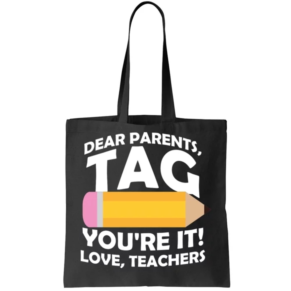 Dear Parents Tag You're It Love Teachers Pencil Tote Bag.jpg