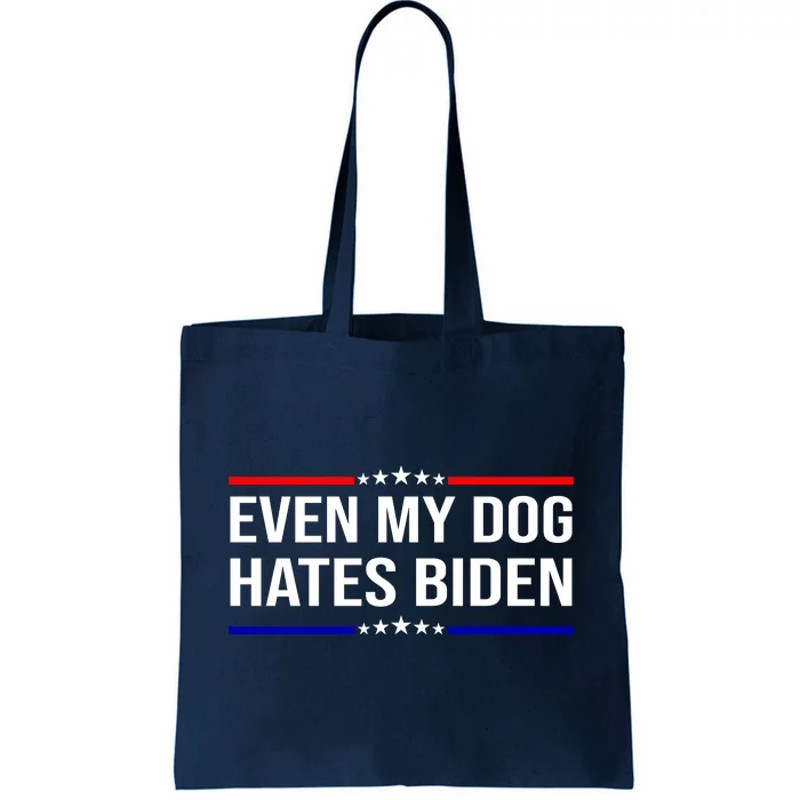 Even My Dog Hates Biden Funny Anti Biden FJB Tote Bag.jpg