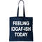 Feeling IDGAF-Ish Today Tote Bag.jpg