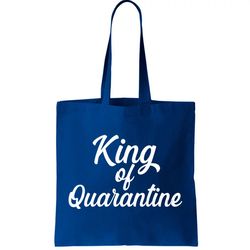Funny King Of Quarantine Tote Bag