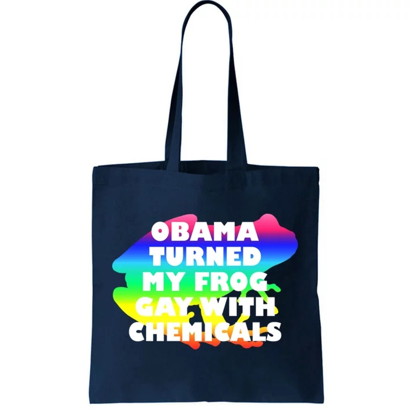 Funny Obama Turned My Frog Gay With Chemicals Tote Bag.jpg