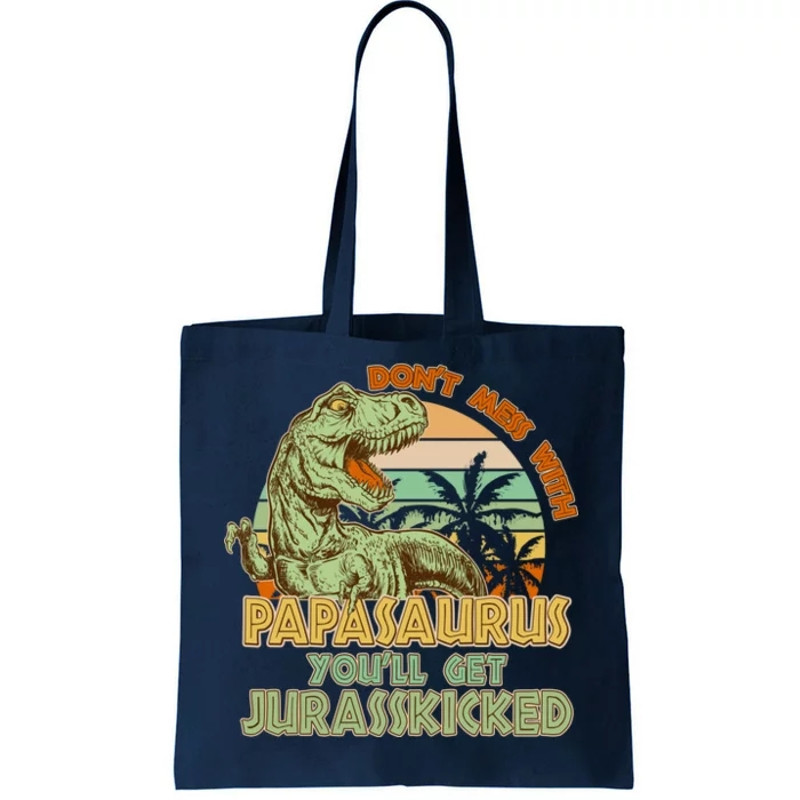 Funny Papa Don't Mess With Papasaurus Tote Bag.jpg