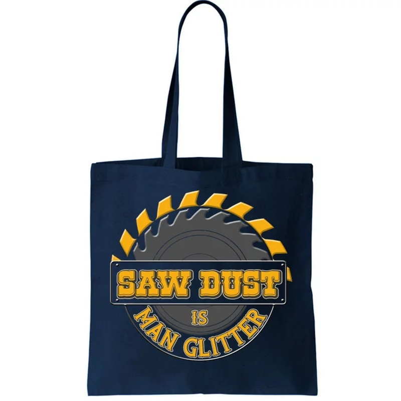 Funny Saw Dust Is Man Glitter Tote Bag.jpg
