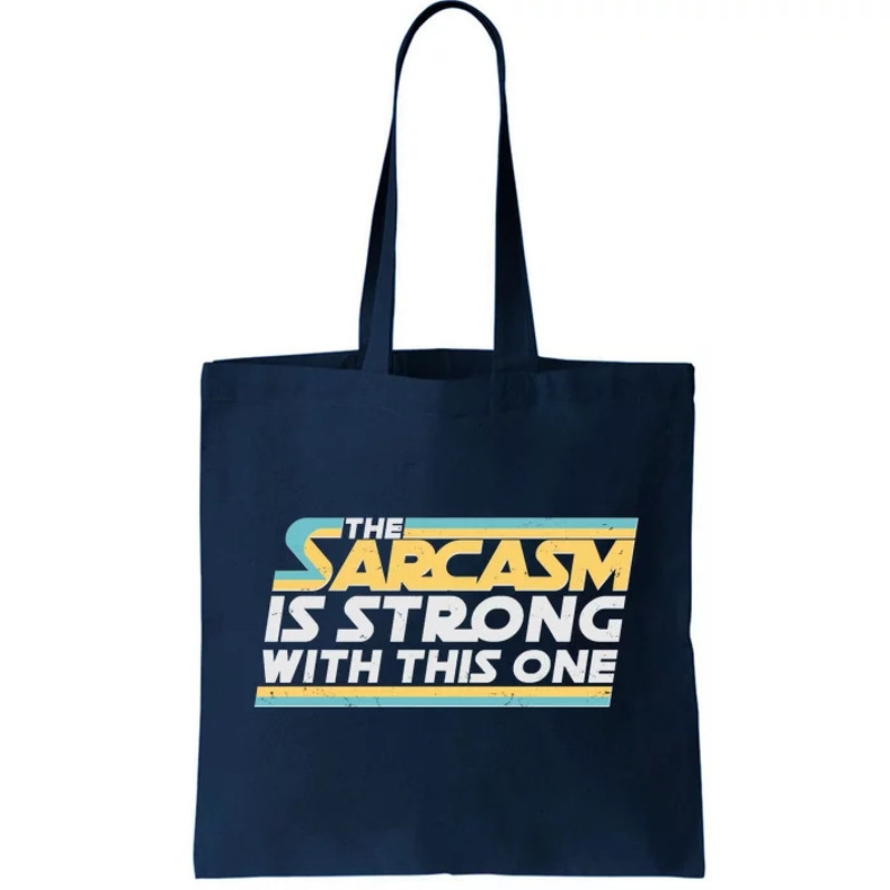 Funny The Sarcasm Is Strong With This One Tote Bag.jpg