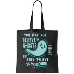 ghosts believe in you funny halloween tote bag
