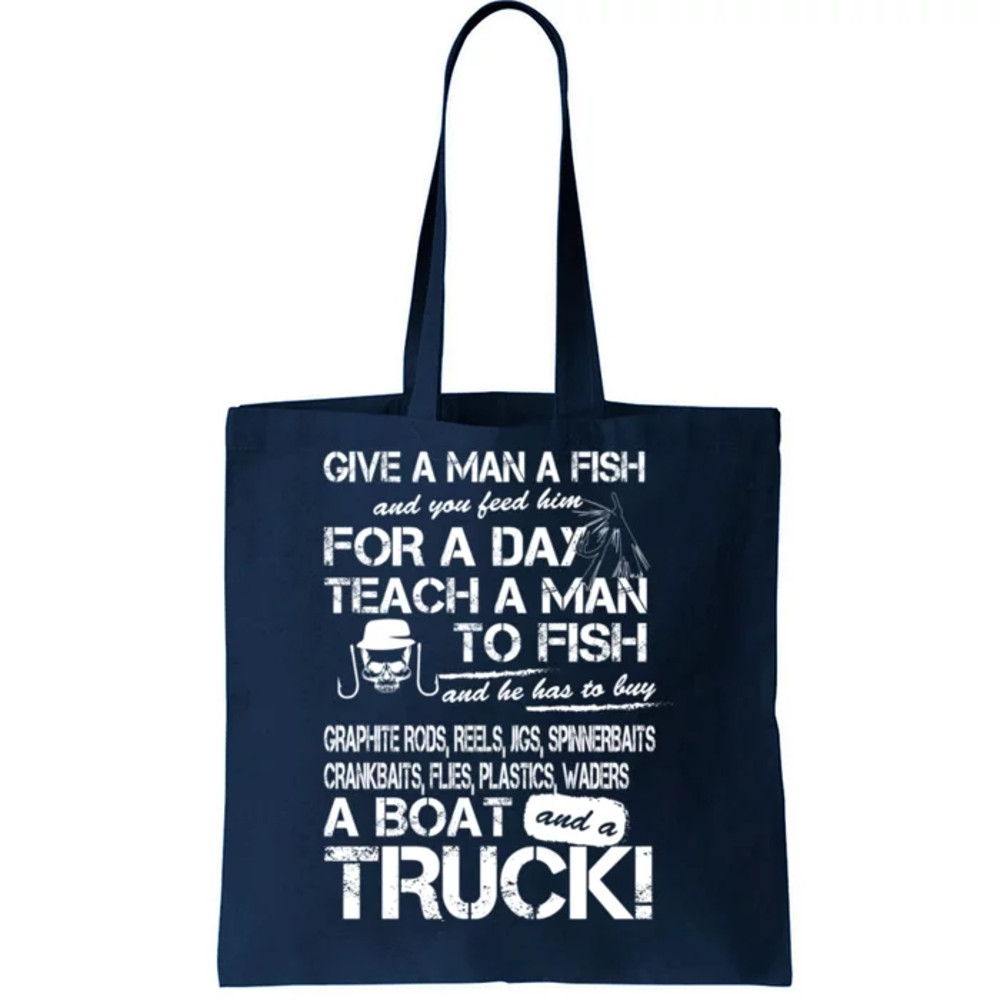 Give A Man A Fish A Boat And A Truck Tote Bag.jpg