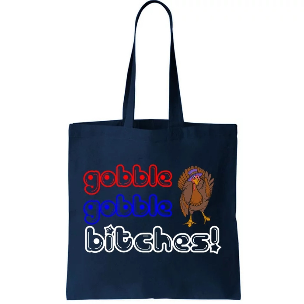 Gobble Gobble Bitches Tote Bag.jpg