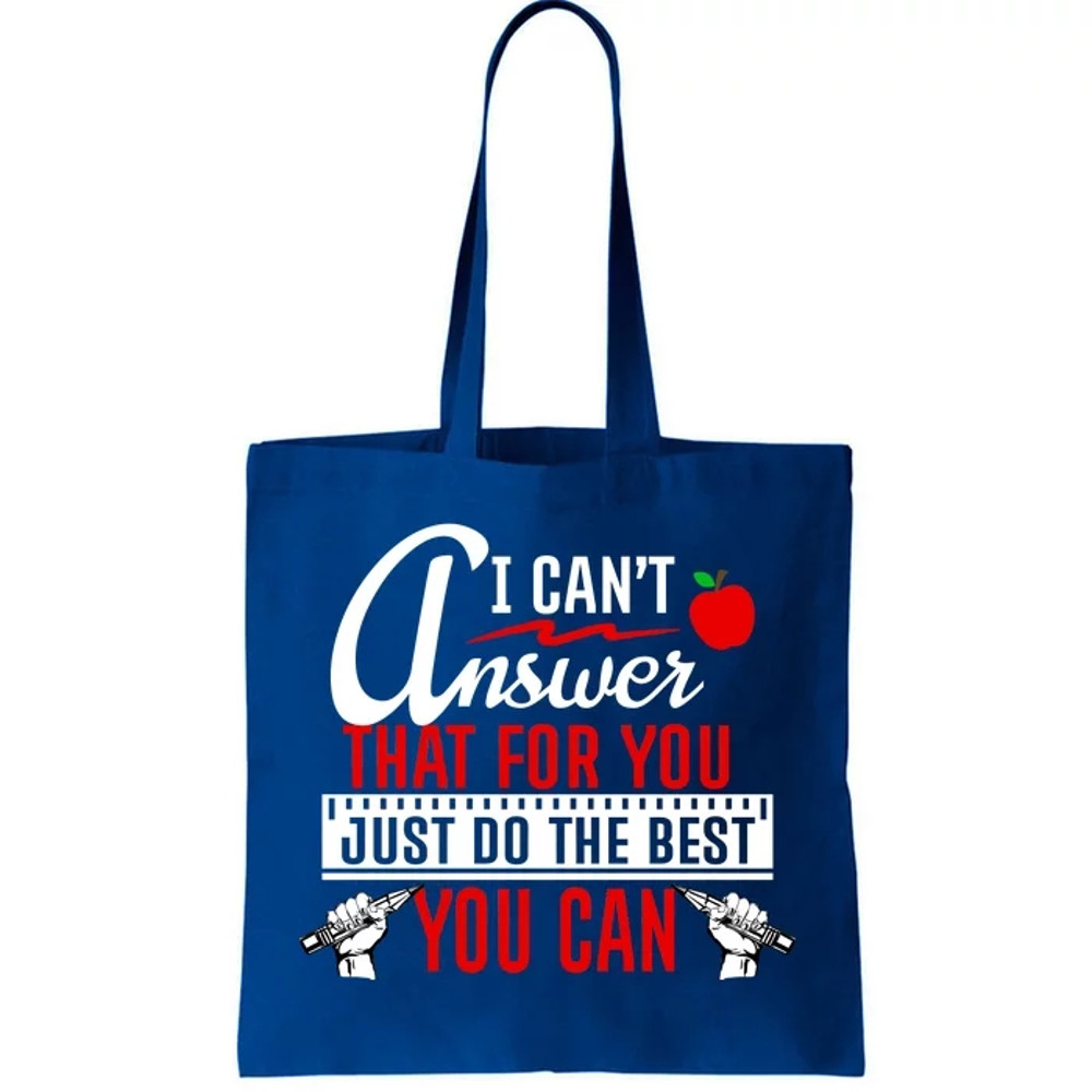 I Cant Answer That Just Do The Best You Can Tote Bag.jpg