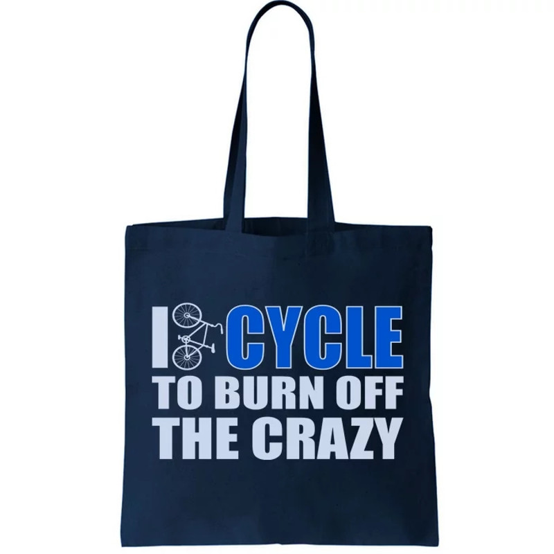 I Cycle To Burn Off The Crazy Tote Bag.jpg