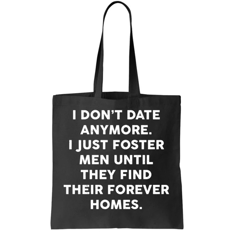 I Don't Date Anymore I Just Foster Men Tote Bag.jpg