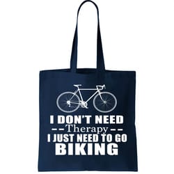 i dont need therapy i just need to go biking tote bag