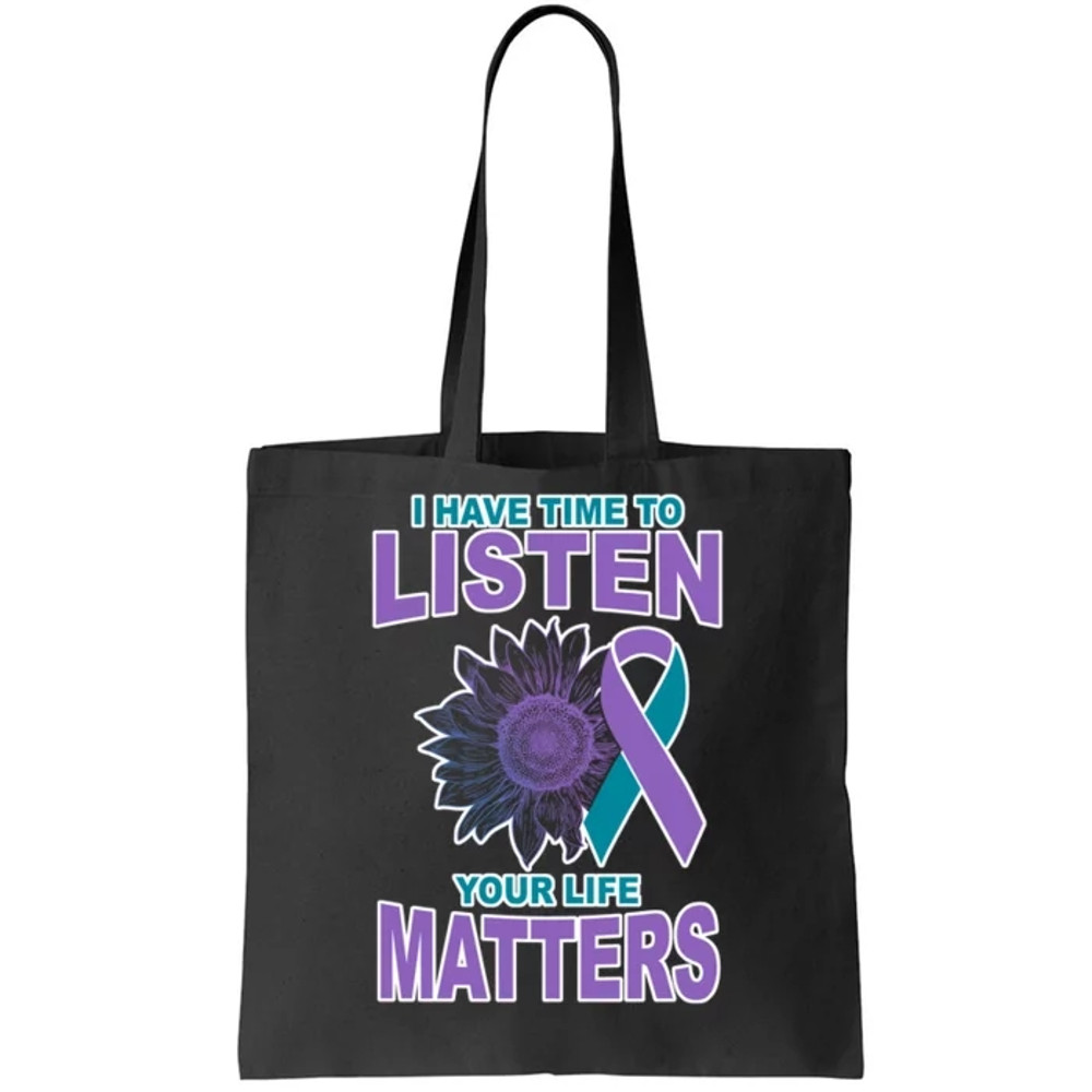 I Have Time To Listen Your Life Matters Suicide Prevention Tote Bag.jpg