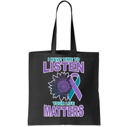 i have time to listen your life matters suicide prevention tote bag