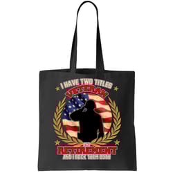 i have two titles veteran and retirement tote bag