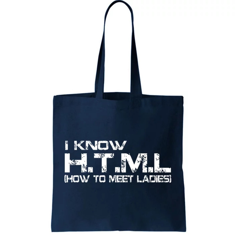 I know HTML How To Meet Ladies Tote Bag.jpg