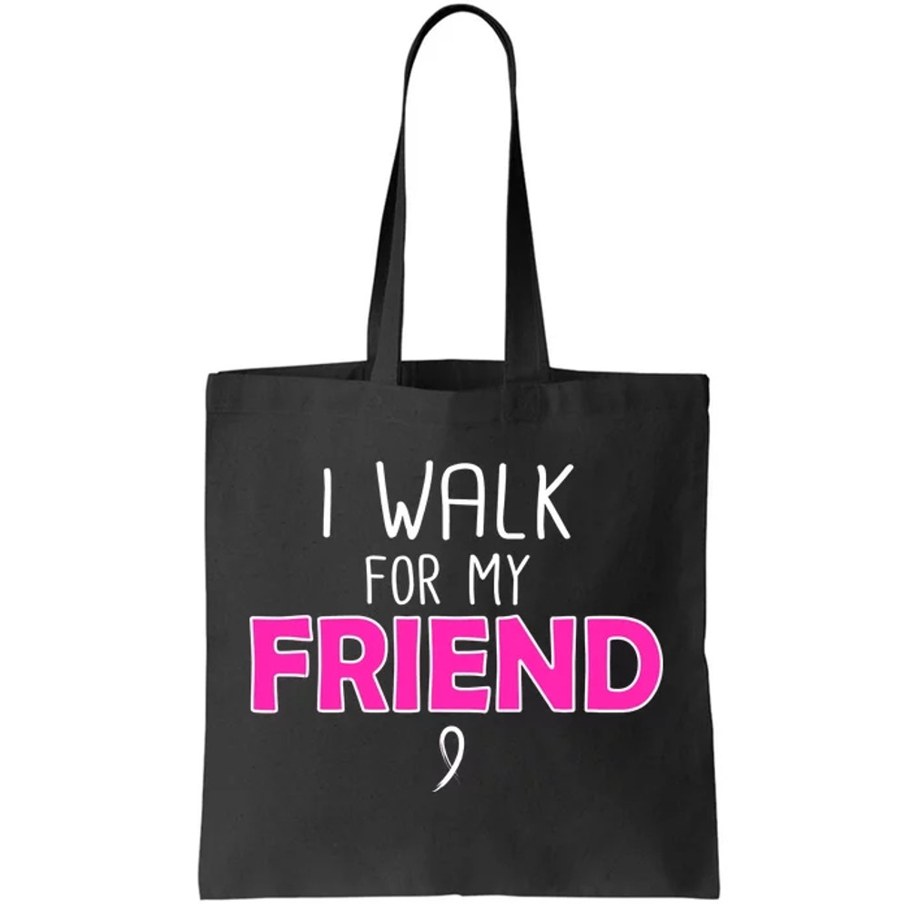 I Walk For My Friend Breast Cancer Tote Bag.jpg