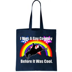 i was a gay cowboy before it was cool tote bag