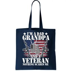 Im A Dad Grandpa Veteran Nothing Scares me Tote Bag