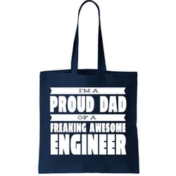 im a proud dad of a freaking awesome engineer tote bag