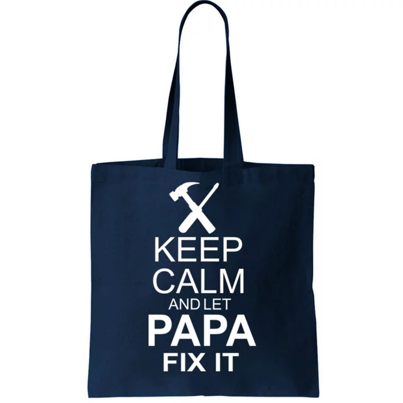 Keep Calm And Let Papa Fix It Tote Bag.jpg
